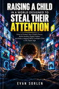 Raising a Child in a World Designed to Steal Their Attention — eBook